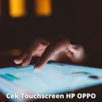 Cek Touchscreen HP Oppo